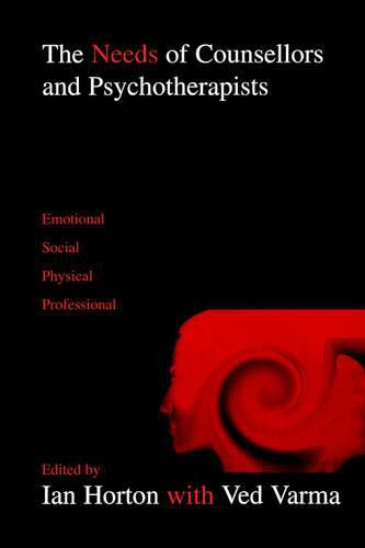 Cover image for The Needs of Counsellors and Psychotherapists: Emotional, Social, Physical, Professional