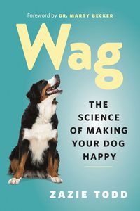 Cover image for Wag: The Science of Making Your Dog Happy