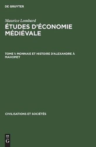 Monnaie et histoire d'Alexandre a Mahomet