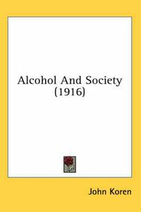 Cover image for Alcohol and Society (1916)