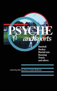 Cover image for Psyche and Sports: Baseball, Hockey, Martial Arts, Running, Swimming, Tennis and Others