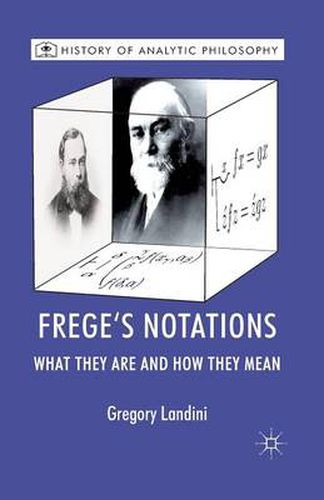 Cover image for Frege's Notations: What They Are and How They Mean