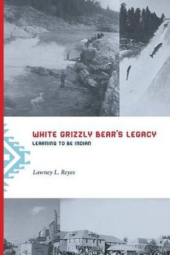 Cover image for White Grizzly Bear's Legacy: Learning to Be Indian