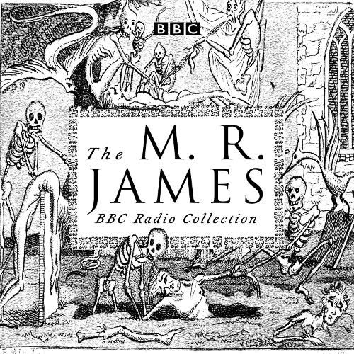 The M. R. James BBC Radio Collection: Dramatisations and readings of his classic ghost stories