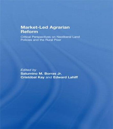 Cover image for Market-Led Agrarian Reform: Critical Perspectives on Neoliberal Land Policies and the Rural Poor