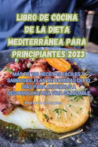 Cover image for Libro de Cocina de la Dieta Mediterranea Para Principiantes 2023