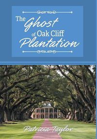 Cover image for The Ghost of Oak Cliff Plantation