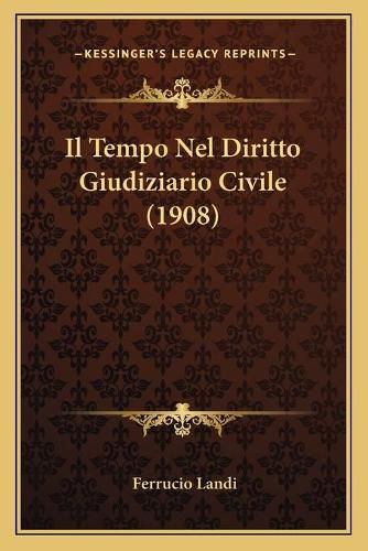 Cover image for Il Tempo Nel Diritto Giudiziario Civile (1908)