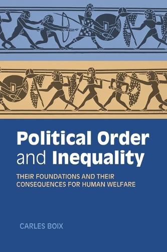 Cover image for Political Order and Inequality: Their Foundations and their Consequences for Human Welfare