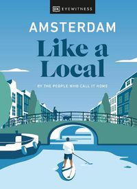 Cover image for Amsterdam Like a Local: By the People Who Call It Home