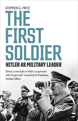 Cover image for The First Soldier: Hitler as Military Leader