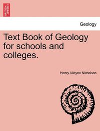 Cover image for Text Book of Geology for Schools and Colleges.