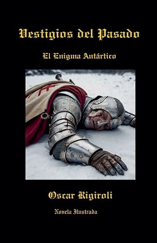 Cover image for Vestigios del Pasado- El Enigma Antartico- Novela Ilustrada