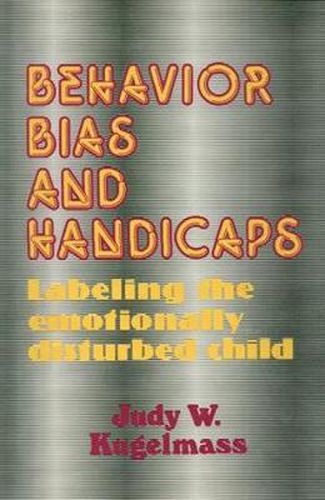 Cover image for Behaviour, Bias and Handicap: Labelling the Emotionally Disturbed Child