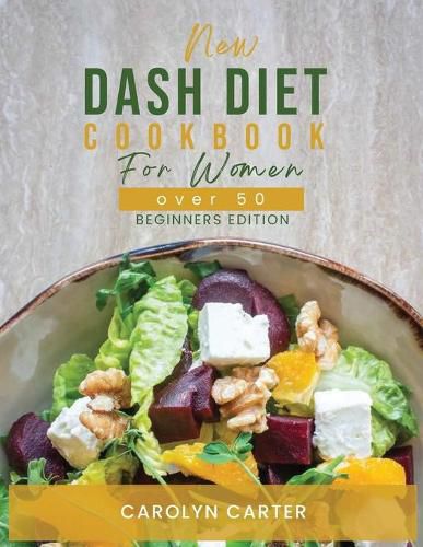 Cover image for New Dash Diet Cookbook for Women Over 50: Beginners Edition