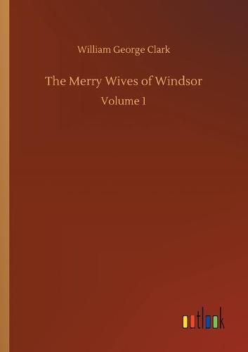 The Merry Wives of Windsor: Volume 1