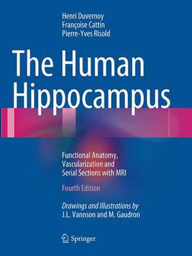 The Human Hippocampus: Functional Anatomy, Vascularization and Serial Sections with MRI