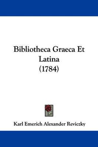 Cover image for Bibliotheca Graeca Et Latina (1784)