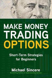 Cover image for Make Money Trading Options: Short-Term Strategies for Beginners