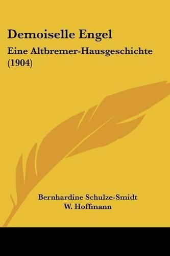 Cover image for Demoiselle Engel: Eine Altbremer-Hausgeschichte (1904)