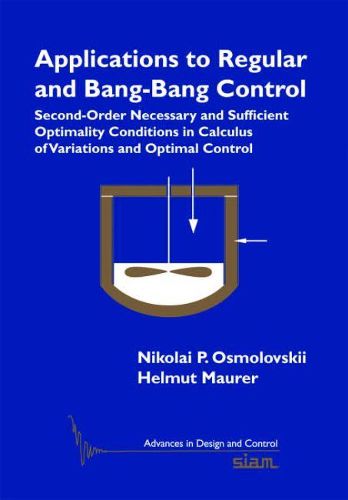 Cover image for Applications to Regular and Bang-Bang Control: Second-Order Necessary and Sufficient Optimality Conditions in Calculus of Variations and Optimal Control