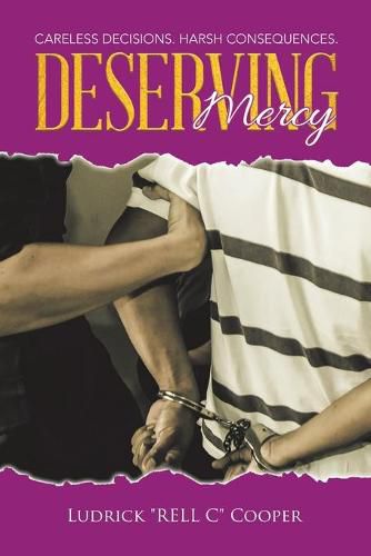 Cover image for Deserving Mercy: Careless decisions. Harsh consequences.