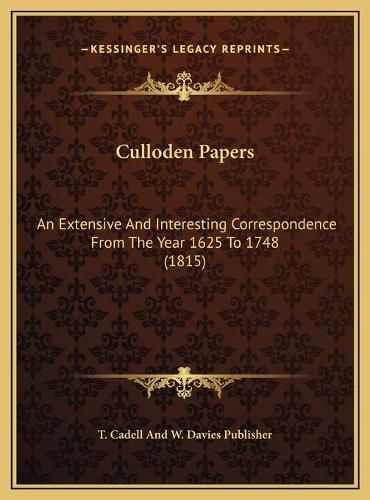 Cover image for Culloden Papers: An Extensive and Interesting Correspondence from the Year 1625 to 1748 (1815)