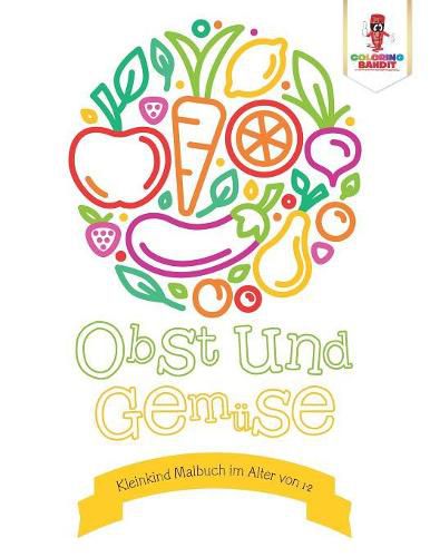 Obst und Gemuse: Kleinkind Malbuch im Alter von 1-2