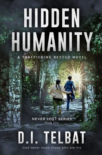 Cover image for Hidden Humanity: A Trafficking Rescue Novel