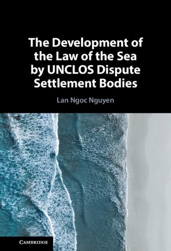 Cover image for The Development of the Law of the Sea by UNCLOS Dispute Settlement Bodies