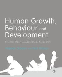 Cover image for Human Growth, Behaviour and Development: Essential Theory and Application in Social Work