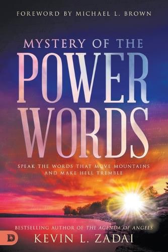 Mystery of the Power Words: Speak the Words That Move Mountains and Make Hell Tremble