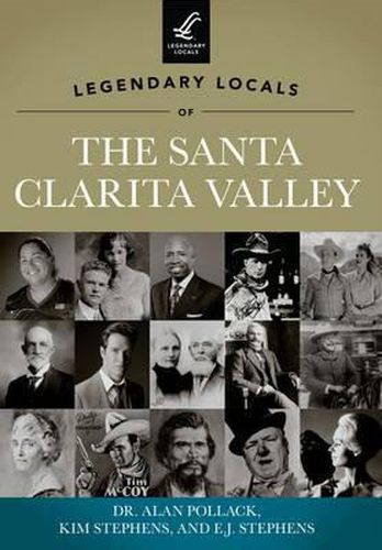 Legendary Locals of the Santa Clarita Valley: California