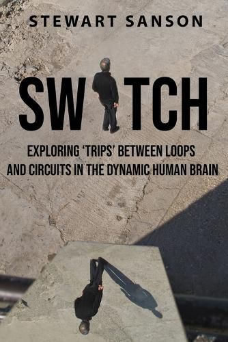 Cover image for Switch: Exploring 'Trips' between Loops and Circuits in the Dynamic Human Brain