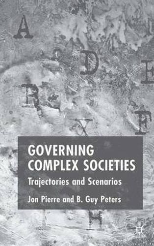 Cover image for Governing Complex Societies: Trajectories and Scenarios