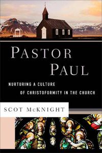 Cover image for Pastor Paul - Nurturing a Culture of Christoformity in the Church