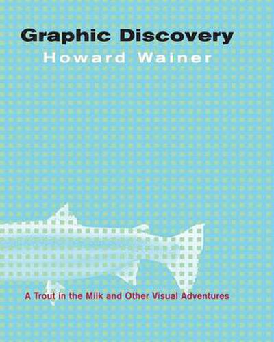 Cover image for Graphic Discovery: A Trout in the Milk and Other Visual Adventures