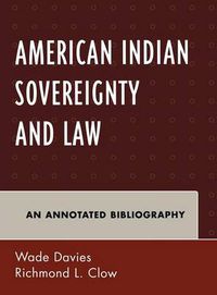 Cover image for American Indian Sovereignty and Law: An Annotated Bibliography