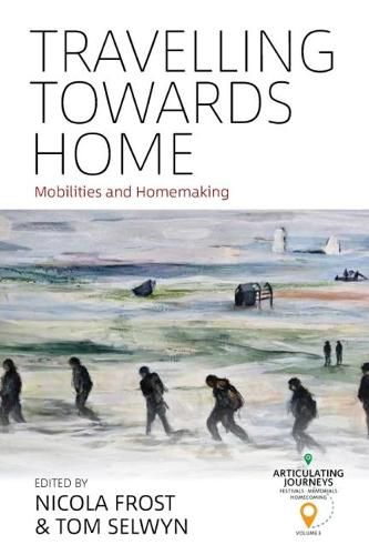 Travelling towards Home: Mobilities and Homemaking