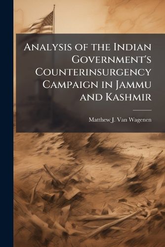 Cover image for Analysis of the Indian Government's Counterinsurgency Campaign in Jammu and Kashmir