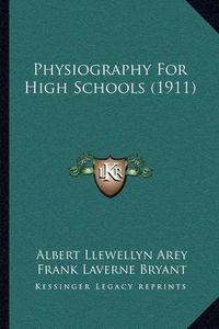 Cover image for Physiography for High Schools (1911)