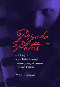 Cover image for Psycho Paths: Tracking the Serial Killer Through Contemporary American Film and Fiction