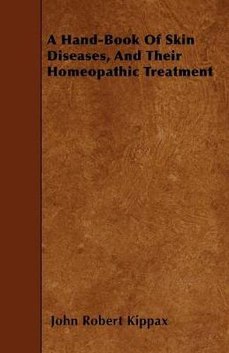 Cover image for A Hand-Book Of Skin Diseases, And Their Homeopathic Treatment