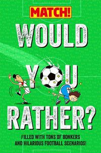 Cover image for Would You Rather?: Filled with Tons of Bonkers and Hilarious Football Scenarios!