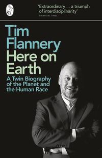 Cover image for Here on Earth: A Twin Biography of the Planet and the Human Race