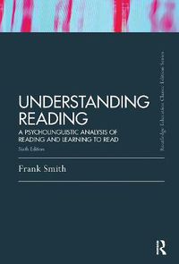 Cover image for Understanding Reading: A Psycholinguistic Analysis of Reading and Learning to Read, Sixth Edition