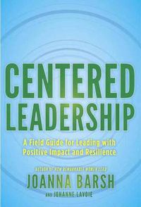 Cover image for Centered Leadership: Leading with Purpose, Clarity, and Impact