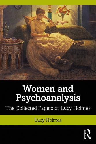 Cover image for Women and Psychoanalysis: The Collected Papers of Lucy Holmes