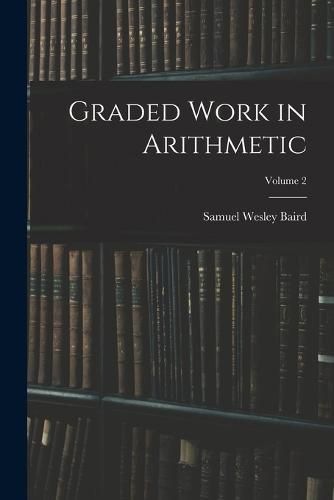 Cover image for Graded Work in Arithmetic; Volume 2