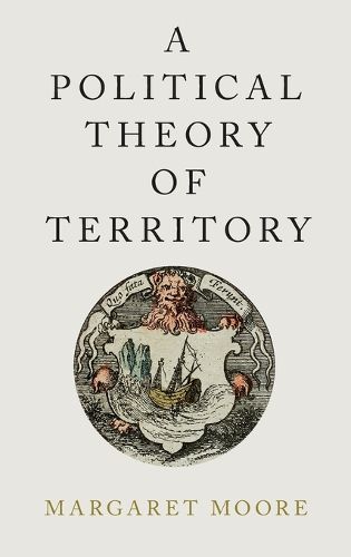 Cover image for A Political Theory of Territory